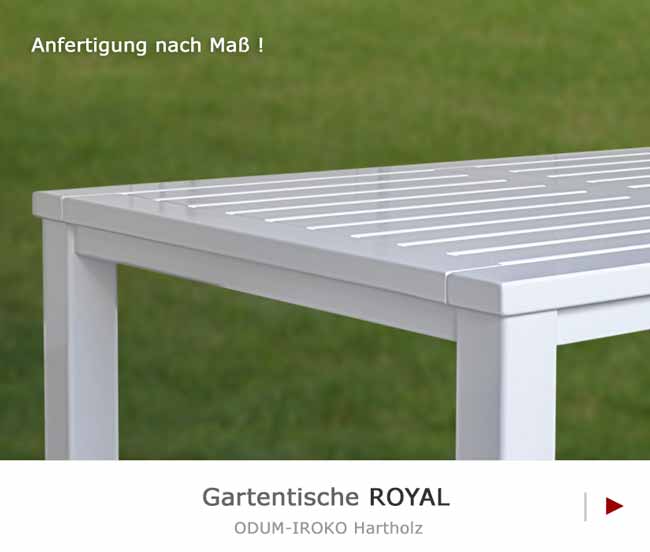 Gartentische ROYAL - Anfertigung auch nach Maß - Wertvolles Hartholz - wetterfest weiß lackiert